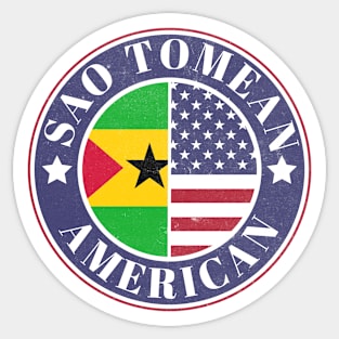 Proud Sao Tomean-American Badge - Sao Tome and Principe Flag Sticker